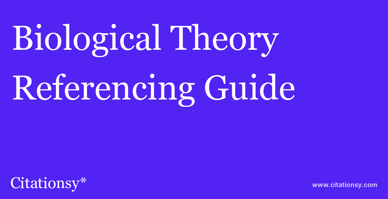 cite Biological Theory  — Referencing Guide